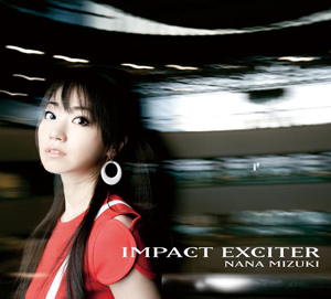 <b> 『IMPACT EXCITER』</b><br>発売日：2010年7月7日<br>価格：3500円 （税込）<br>こちらは初回限定盤