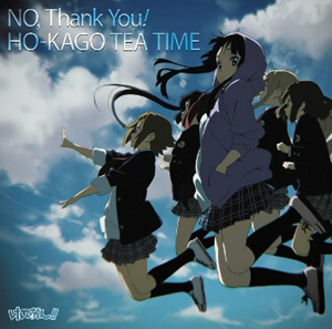 <b>『NO，Thank You！』／放課後ティータイム</b><br>2010年8月4日発売<br>初回・通常盤ともに価格1260円（税込）<br>発売元：ポニーキャニオン<br>※ジャケット画像は初回盤のものです。